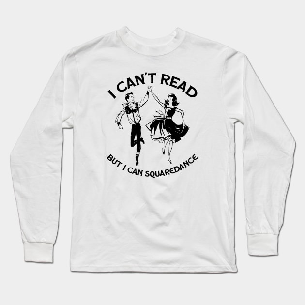 Square Dancing - Cant Read L Long Sleeve T-Shirt by karutees